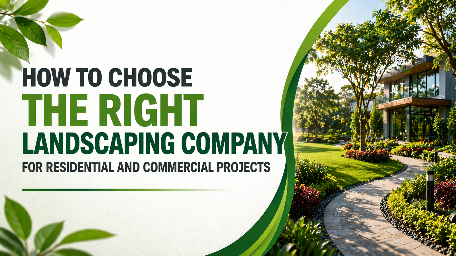 How to Choose the Right Landscaping Company for Residential and Commercial Projects